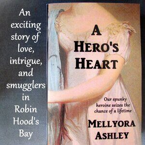 REGENCY NOVEL: A HERO'S HEART by MELLYORA ASHLEY, SMUGGLING ADVENTURE & ROMANCE!